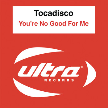 Tocadisco - You're No Good For Me