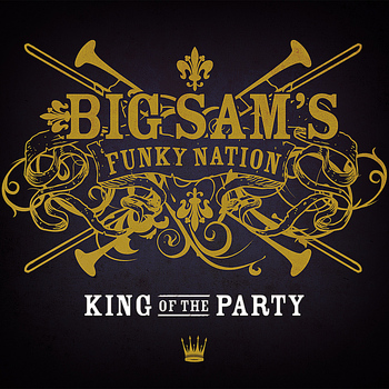 Big Sam's Funky Nation - King of the Party