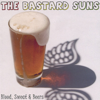 The Bastard Suns - Blood, Sweat & Beers