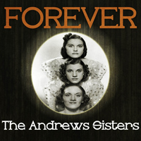 Andrews Sisters - Forever the Andrews Sisters