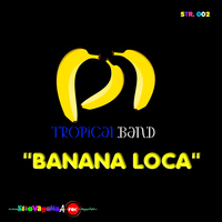 Tropical Band - Banana Loca