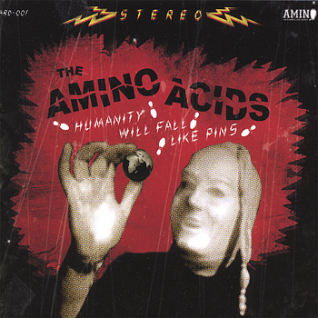 The Amino Acids - Humanity Will Fall Like Pins