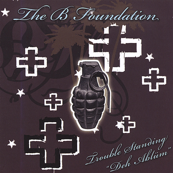 The B Foundation - Trouble Standing