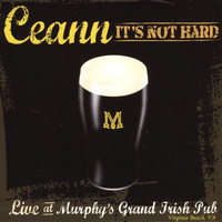 Ceann - It's Not Hard - Live At Murphy's Grand Irish Pub