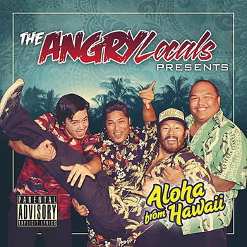 Angry Locals - Aloha From Hawaii