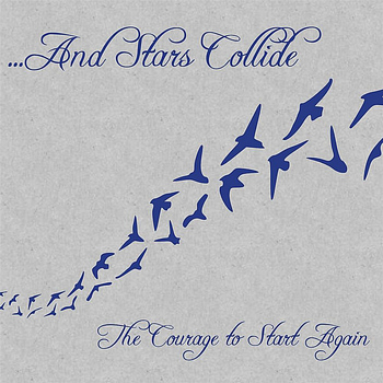 ...And Stars Collide - The Courage to Start Again