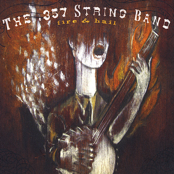 .357 String Band - Fire & Hail