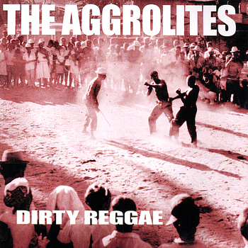 Aggrolites - Dirty Reggae