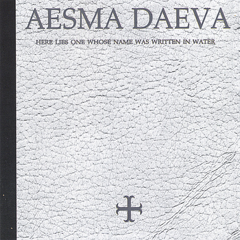 Aesma Daeva - Here Lies One whose Name was Written in Water