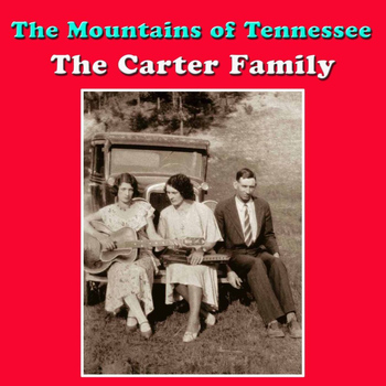The Carter Family - The Mountains of Tennessee