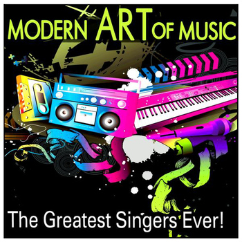 Various Artists - Modern Art of Music: The Greatest Singers Ever!