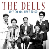 The Dells - Why Do You Have to Go