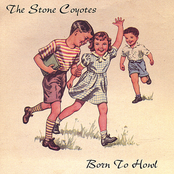 The Stone Coyotes - Born To Howl