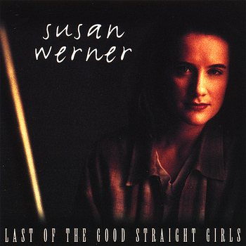 Susan Werner - Last of the Good Straight Girls