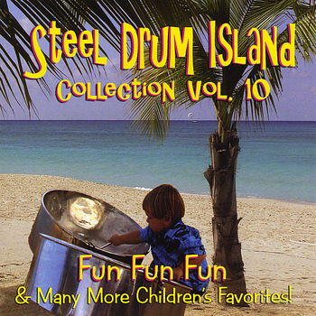 Steel Drum Island - Steel Drum Island Collection: Fun Fun Fun & More On Steel Drums