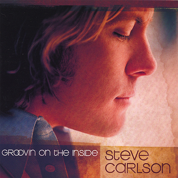 Steve Carlson - Groovin' on the Inside