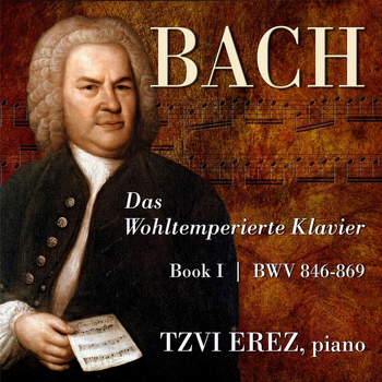 Tzvi Erez - Bach: Das Wohltemperierte Klavier, Book 1, BWV 846-869
