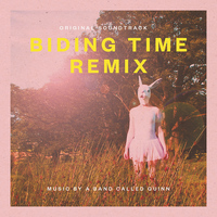 A Band Called Quinn - Biding Time Remix (Original Soundtrack)