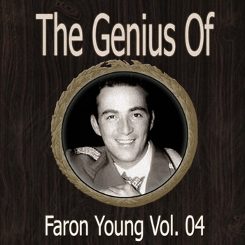 Faron Young - The Genius of Faron Young Vol 04