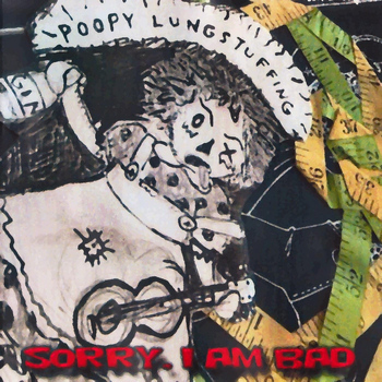 Poopy Lungstuffing - Sorry, I Am Bad