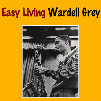 Wardell Gray - Easy Living