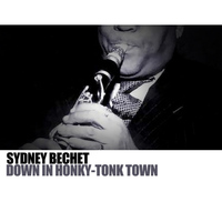 Sydney Bechet - Down In Honky-Tonk Town