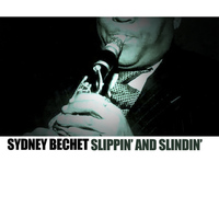 Sydney Bechet - Slippin' And Slidin'