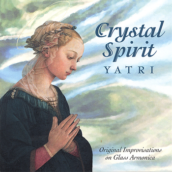 Yatri - Crystal Spirit - The Healing Sounds of Crystal Singing Bowls