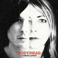 Body/Head - Coming Apart (Explicit)