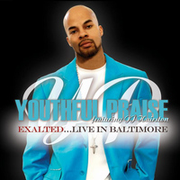 Youthful Praise - Exalted...Live In Baltimore (feat. J.J. Hairston)