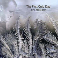 Jim Malcolm - The First Cold Day