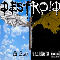 Destroid - At Birth/Til' Death