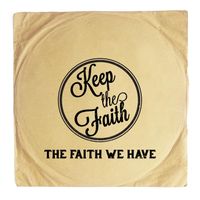 Keep the Faith - The Faith We Have