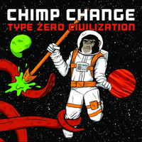 Chimp Change - Type Zero Civilization