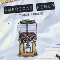 American Pinup - Change Machine