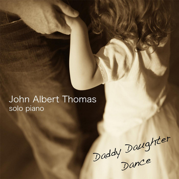 John Albert Thomas - Daddy Daughter Dance (Solo Piano)