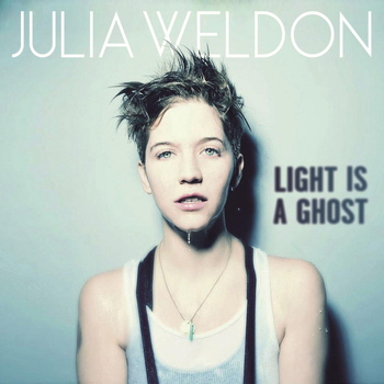 Julia Weldon - Light Is a Ghost
