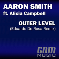 Aaron Smith feat. Alicia Campbell - Outer Level (Eduardo De Rosa Remix)