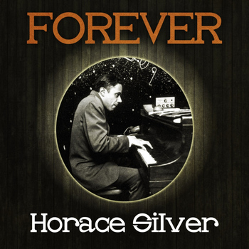 Horace Silver - Forever Horace Silver