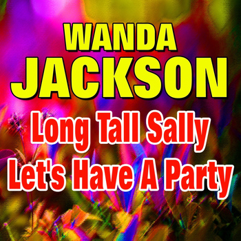 Wanda Jackson - Long Tall Sally &  Let's Have A Party
