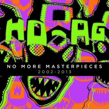 Ho-ag - No More Masterpieces (2002-2013)