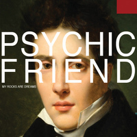 Psychic Friend - My Rocks Are Dreams (Reissue)