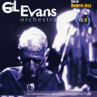 Gil Evans Orchestra - Live at Umbria Jazz Vol.II: San Francesco al Prato 12-19/07/87