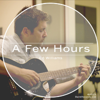 Ed Williams - A Few Hours