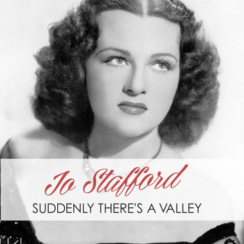Jo Stafford - Suddenly There's a Valley