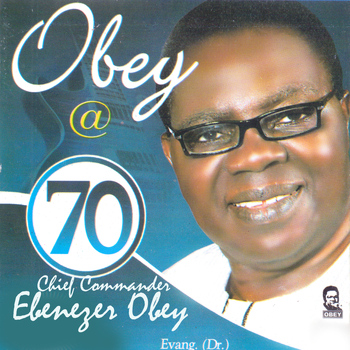 Chief Commander Ebenezer Obey - Obey @ 70