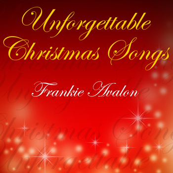 Frankie Avalon - Unforgettable Christmas Songs