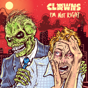 Clowns - I'm Not Right (Explicit)