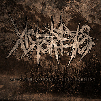 Xisforeyes - Absolute Corporeal Besmirchment