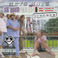 Geto Boys - Da Good, Da Bad & Da Ugly (Screwed) (Explicit)
